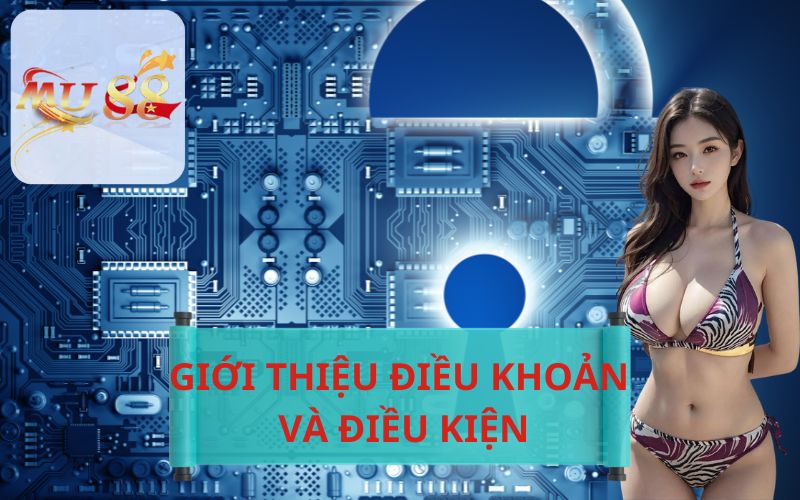 GIỚI THIỆU ĐIỀU KHOẢN VÀ ĐIỀU KIỆN TẠI MU88