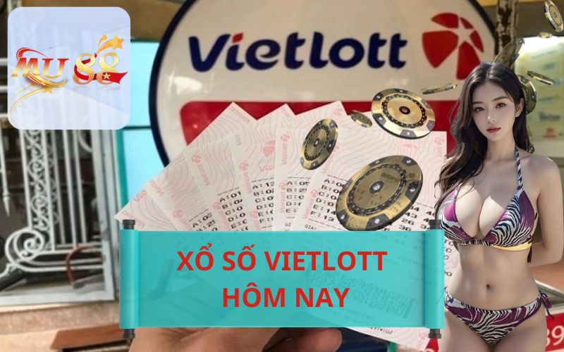 XỔ SỐ VIETLOTT HÔM NAY CÓ GÌ?